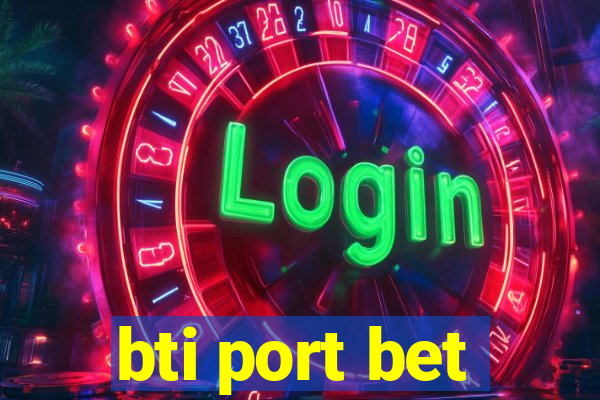 bti port bet